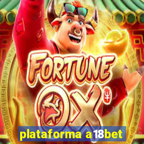 plataforma a18bet